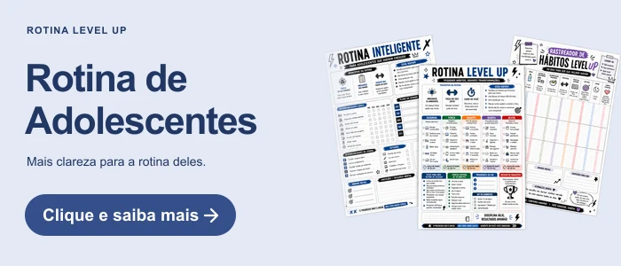 Rotina de Adolescentes. Mais clareza para a rotina deles. Clique e saiba mais.